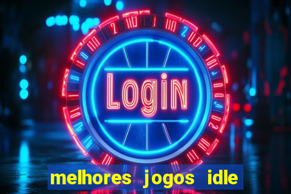 melhores jogos idle para android